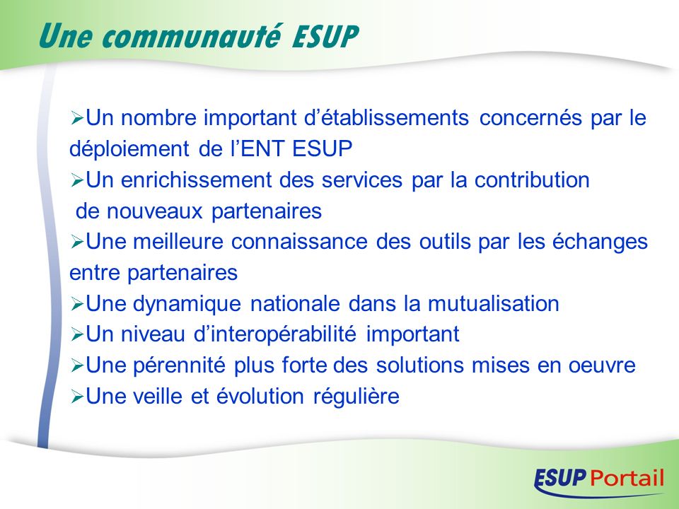 Une communauté ESUP Un nombre important d’établissements concernés par le. déploiement de l’ENT ESUP.