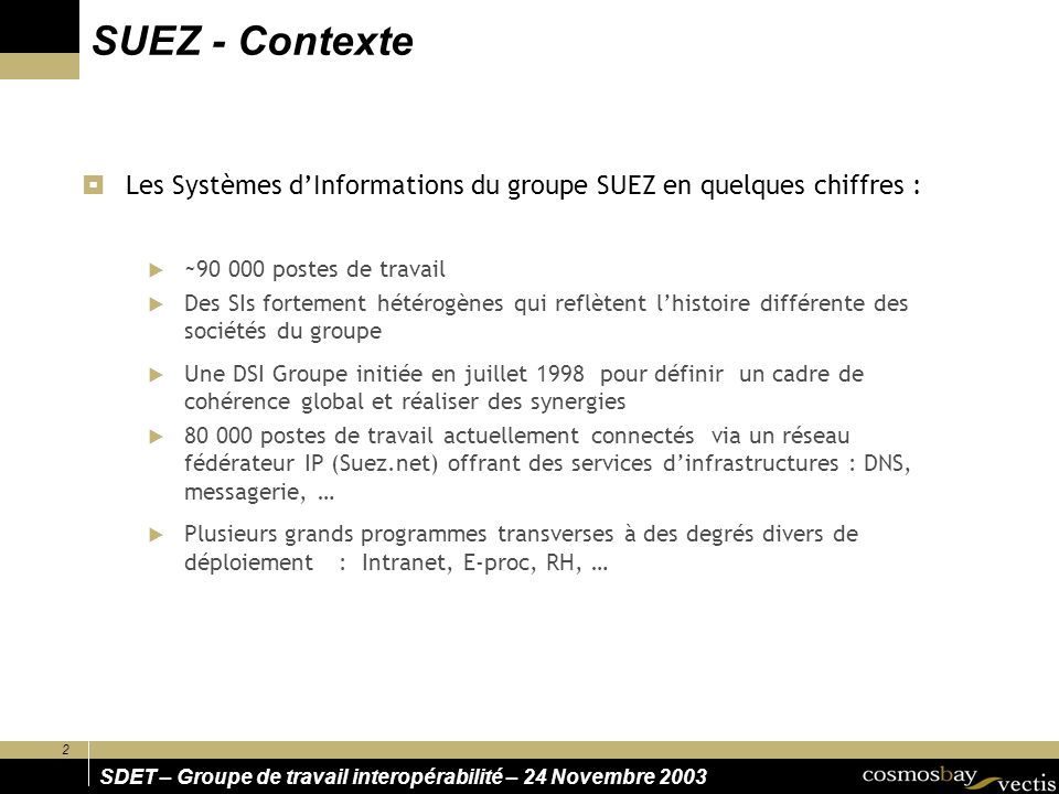 SUEZ - Contexte Les Systèmes d’Informations du groupe SUEZ en quelques chiffres : ~ postes de travail.