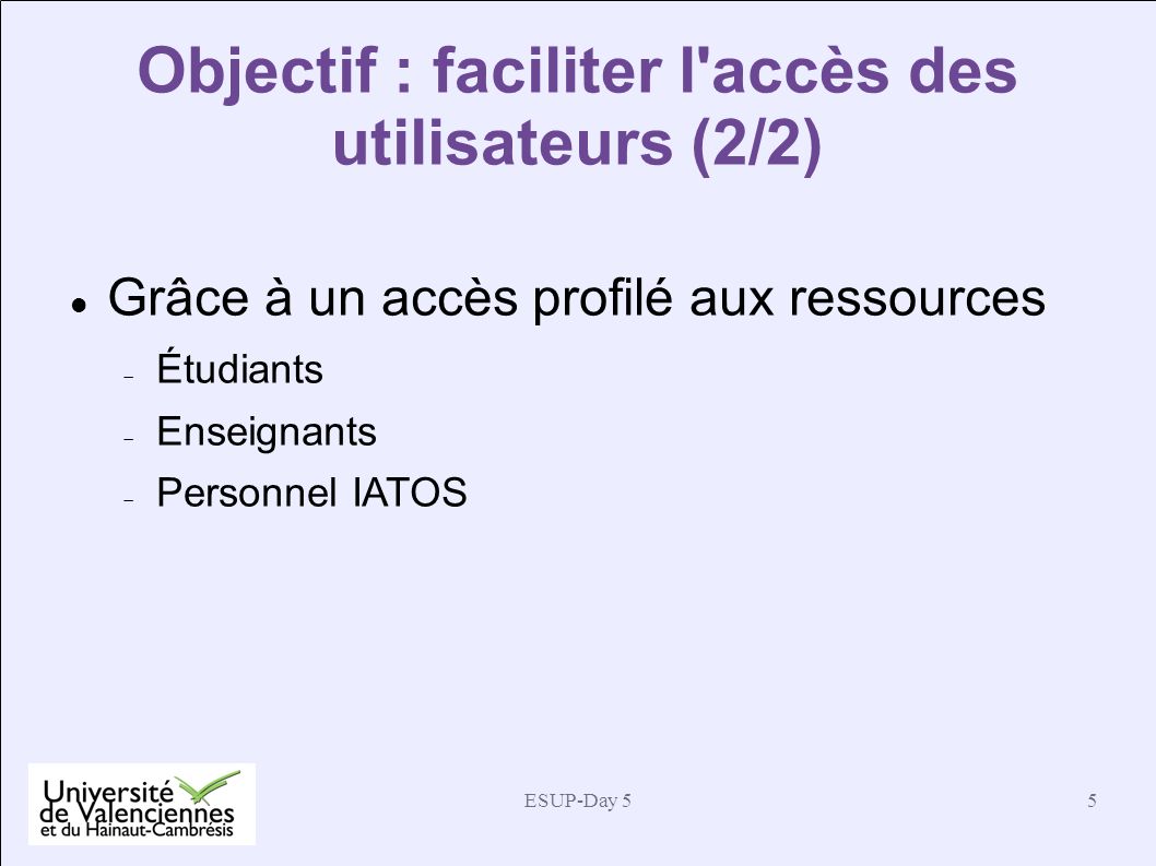 Objectif : faciliter l accès des utilisateurs (2/2)‏