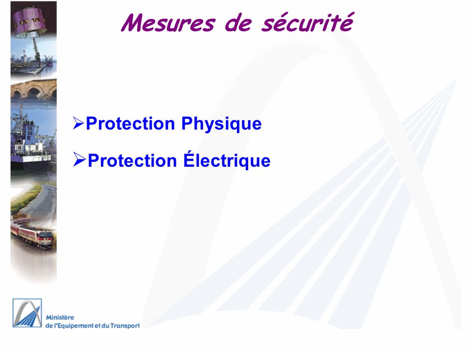 Mesures de sécurité Protection Physique Protection Électrique