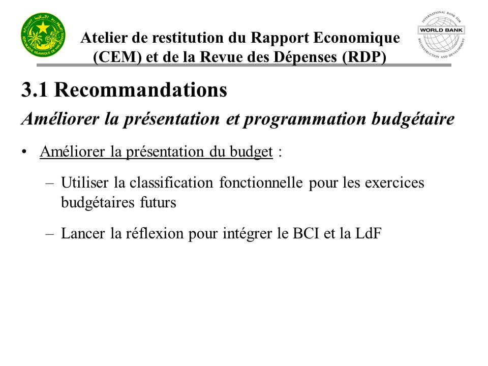 3.1 Recommandations Améliorer la présentation et programmation budgétaire. Améliorer la présentation du budget :