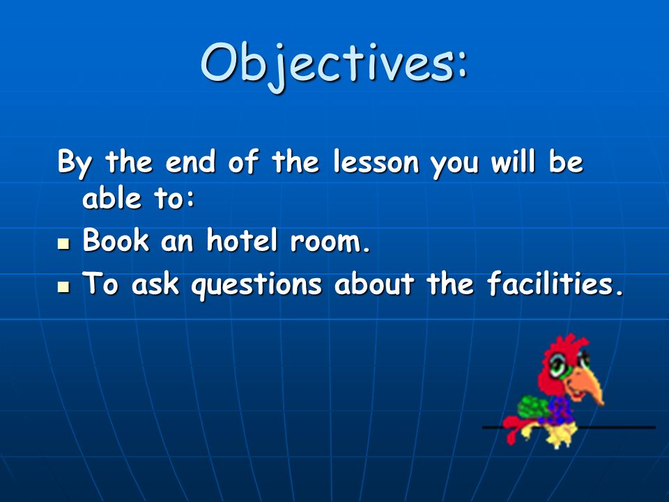 Objectives: By the end of the lesson you will be able to: