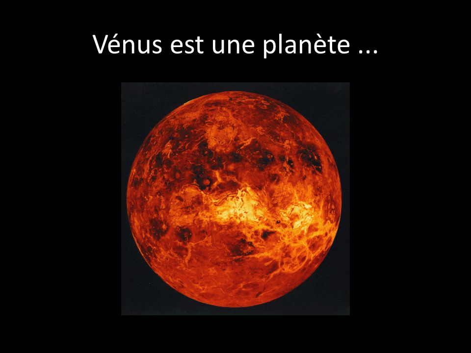 Vénus est une planète ...