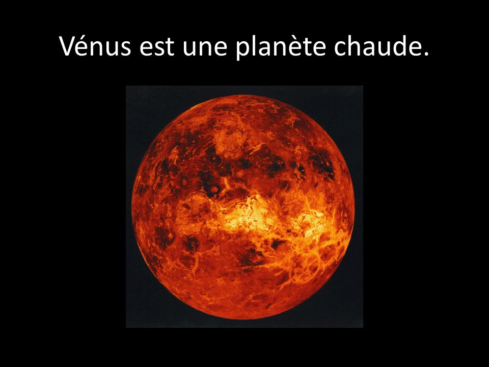 Vénus est une planète chaude.