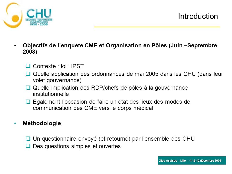 Introduction Objectifs de l’enquête CME et Organisation en Pôles (Juin –Septembre 2008) Contexte : loi HPST.
