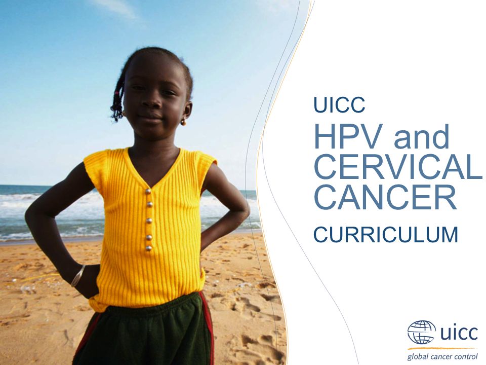 UICC HPV and CERVICAL CANCER CURRICULUM