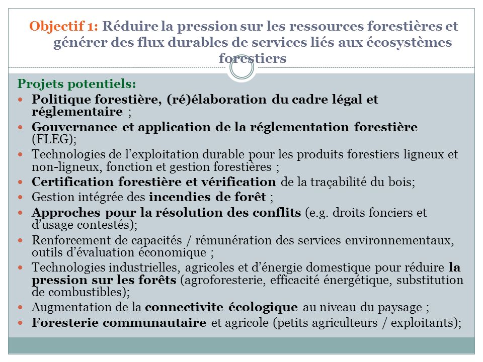 Objectif 1: Réduire la pression sur les ressources forestières et générer des flux durables de services liés aux écosystèmes forestiers