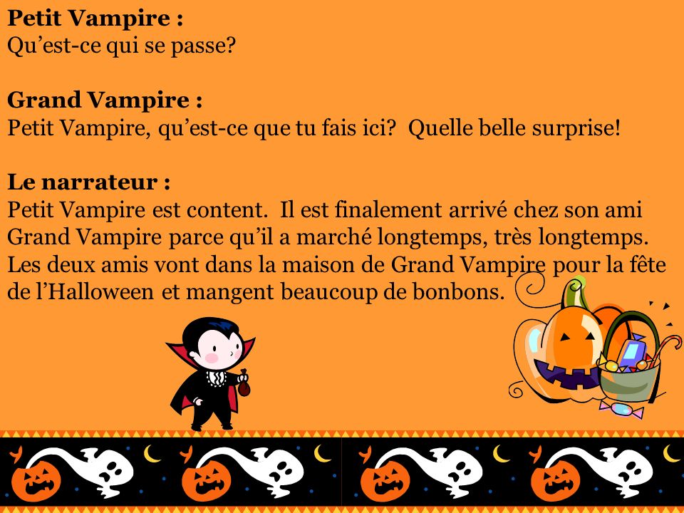 Petit Vampire : Qu’est-ce qui se passe Grand Vampire : Petit Vampire, qu’est-ce que tu fais ici Quelle belle surprise!