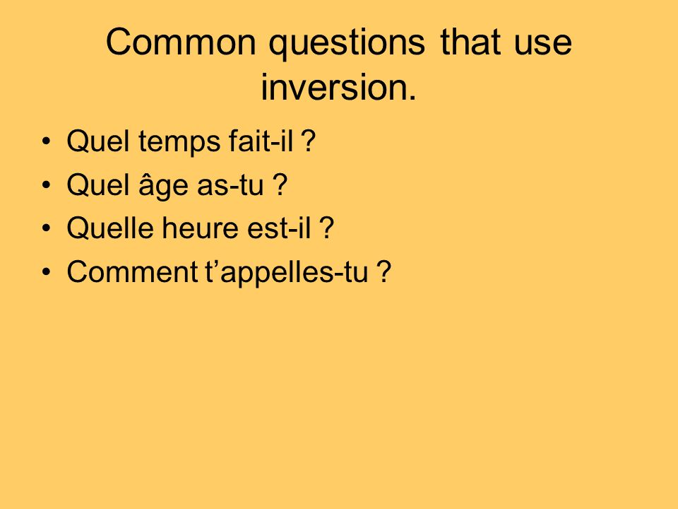 Common questions that use inversion.