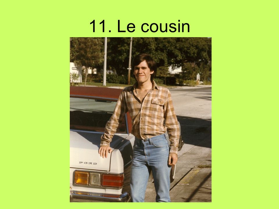 11. Le cousin