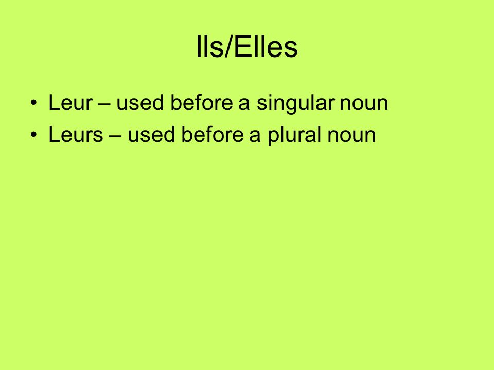 Ils/Elles Leur – used before a singular noun