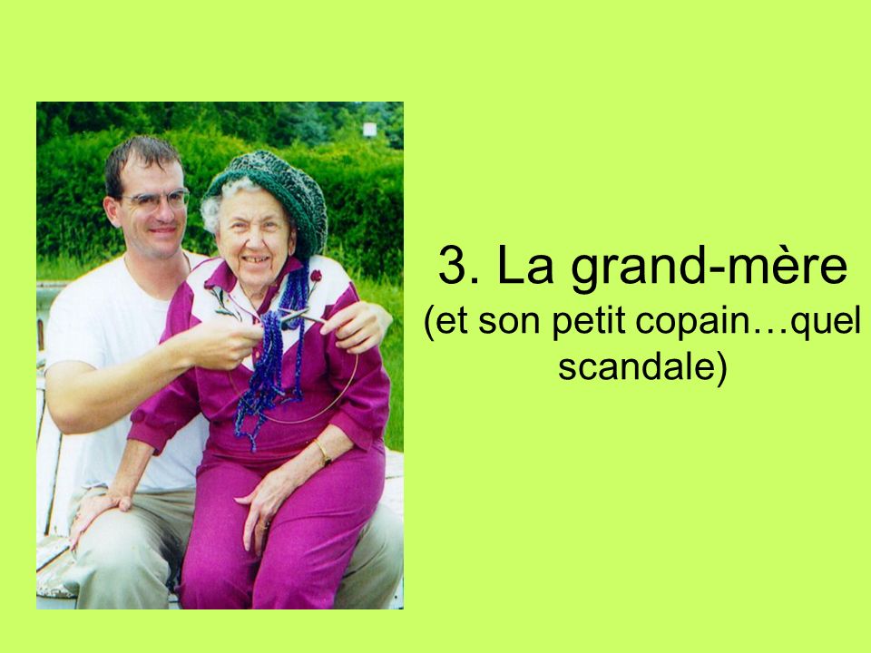 3. La grand-mère (et son petit copain…quel scandale)