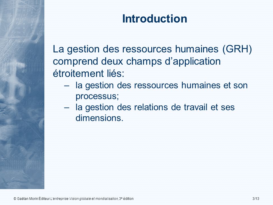 Introduction La gestion des ressources humaines (GRH) comprend deux champs d’application étroitement liés: