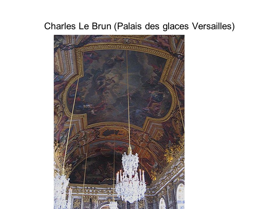 Charles Le Brun (Palais des glaces Versailles)