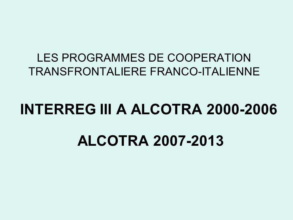 LES PROGRAMMES DE COOPERATION TRANSFRONTALIERE FRANCO-ITALIENNE