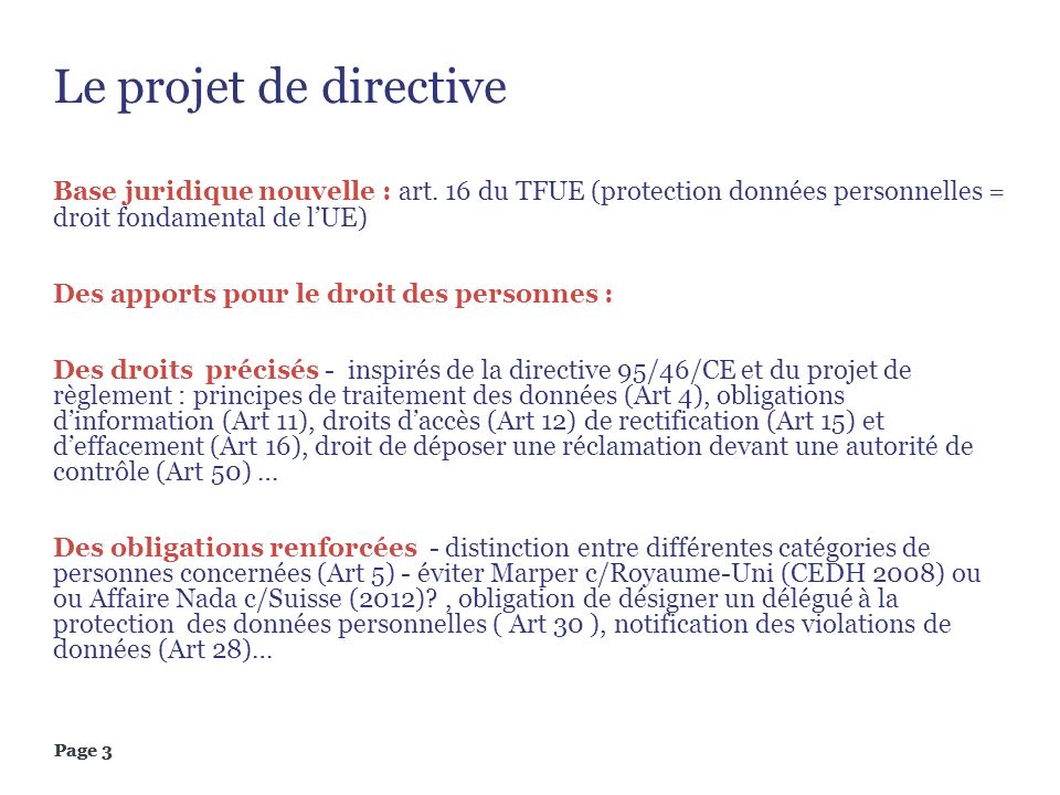 Le projet de directive Base juridique nouvelle : art. 16 du TFUE (protection données personnelles = droit fondamental de l’UE)
