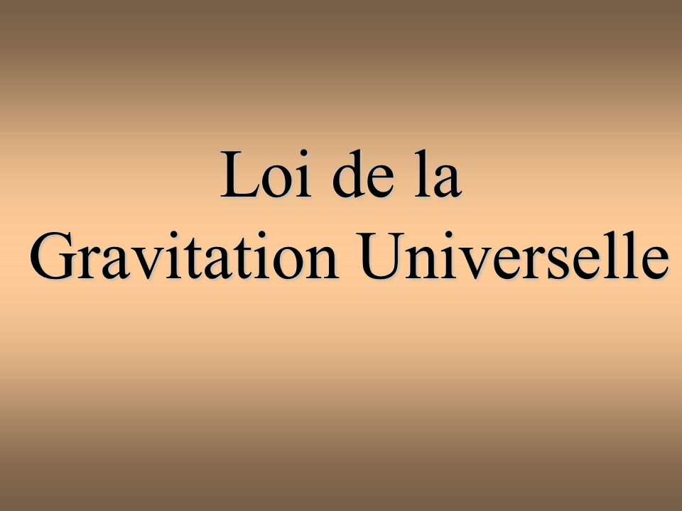 Loi de la Gravitation Universelle