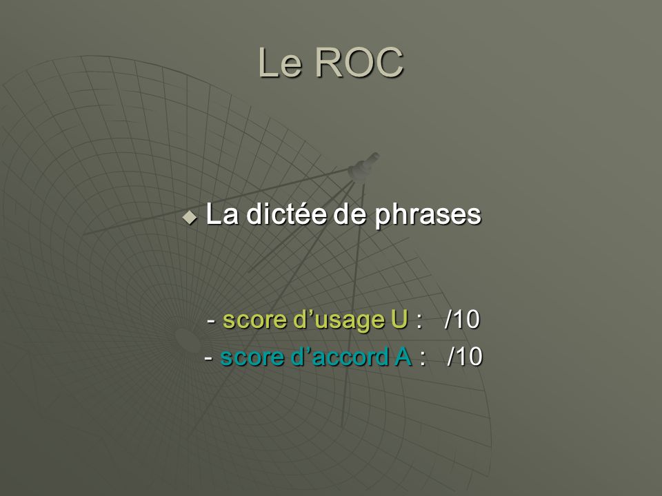 Le ROC La dictée de phrases - score d’usage U : /10