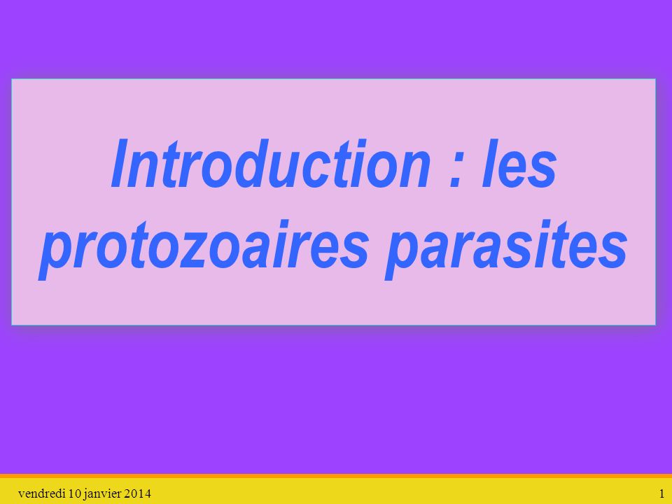 Introduction : les protozoaires parasites