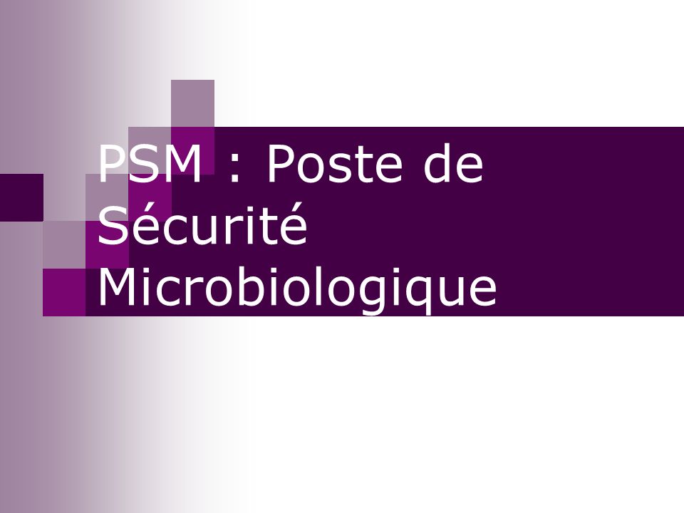PSM : Poste de Sécurité Microbiologique