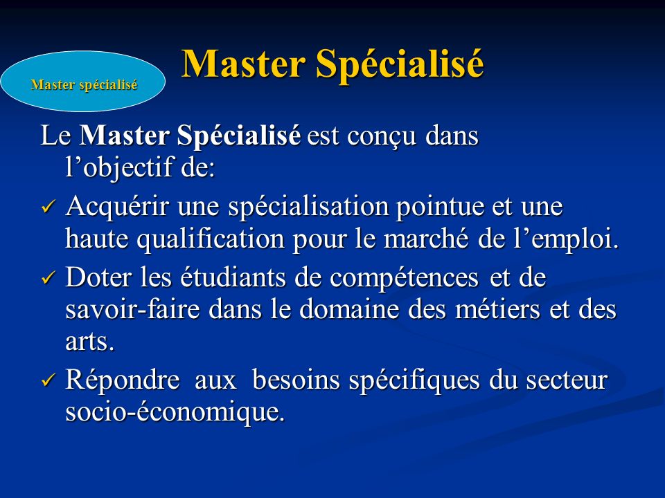 Master Spécialisé Le Master Spécialisé est conçu dans l’objectif de: