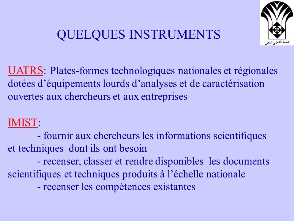 QUELQUES INSTRUMENTS UATRS: Plates-formes technologiques nationales et régionales. dotées d’équipements lourds d’analyses et de caractérisation.