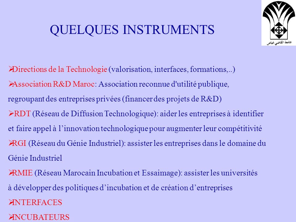 QUELQUES INSTRUMENTS Directions de la Technologie (valorisation, interfaces, formations,..)