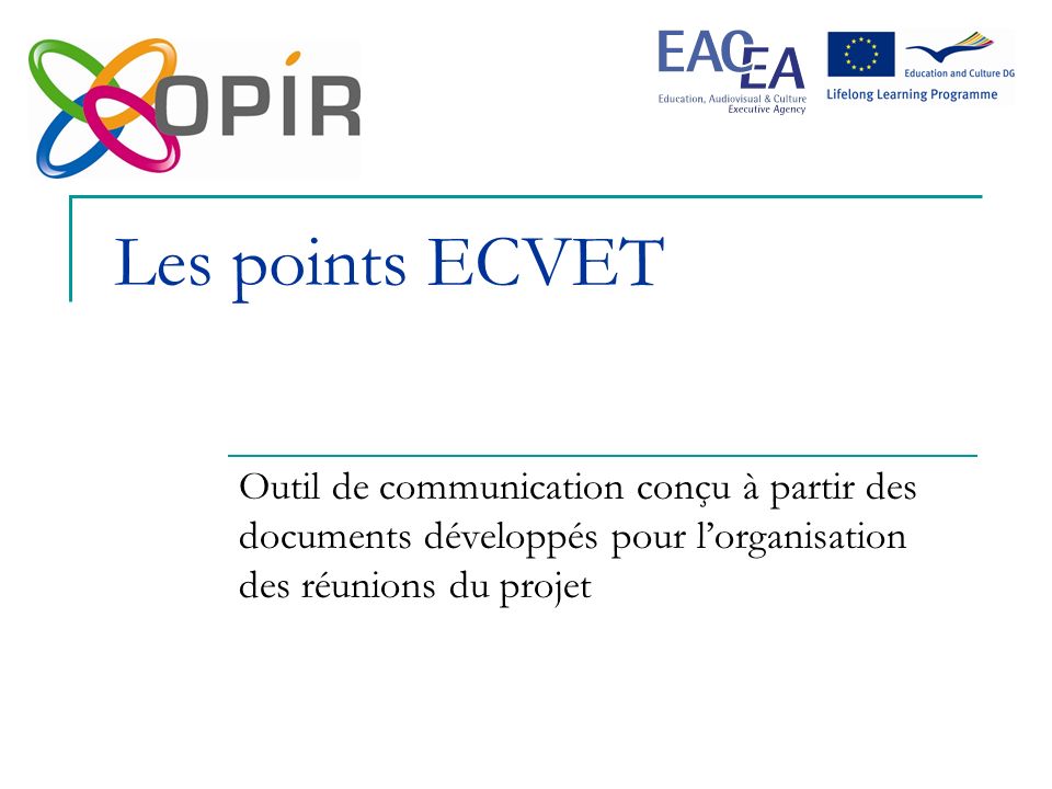 Les points ECVET Outil de communication conçu à partir des documents développés pour l’organisation des réunions du projet.
