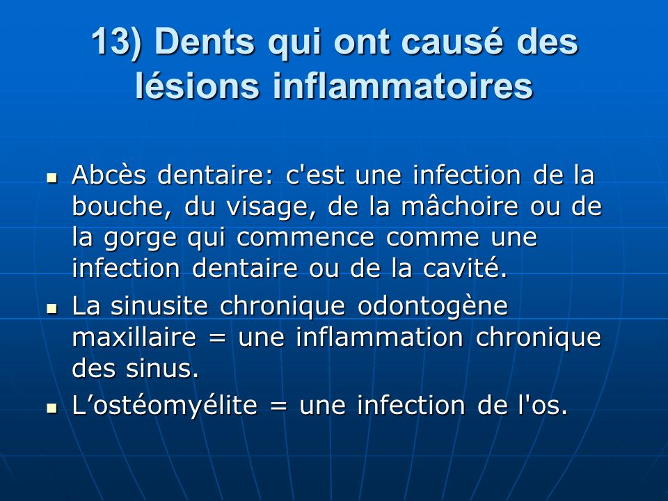 13) Dents qui ont causé des lésions inflammatoires