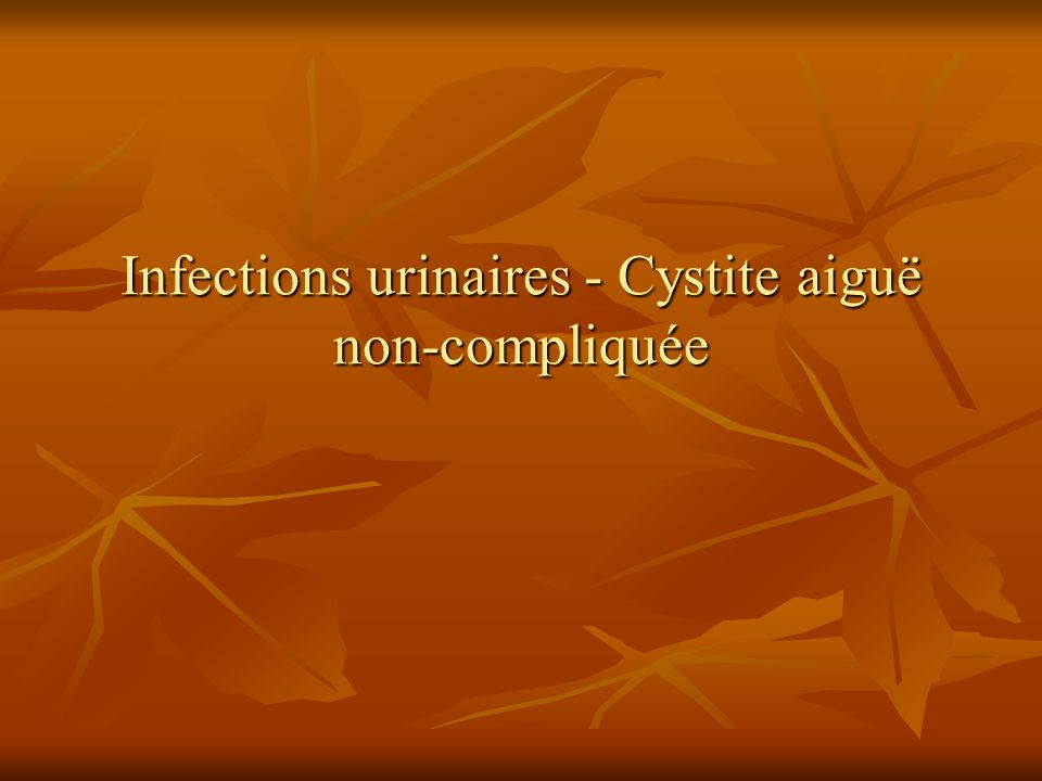 Infections urinaires - Cystite aiguë non-compliquée