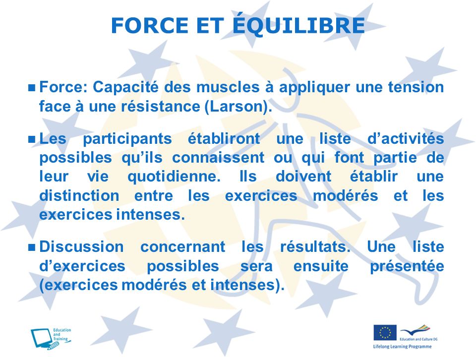 FORCE ET ÉQUILIBRE Force: Capacité des muscles à appliquer une tension face à une résistance (Larson).