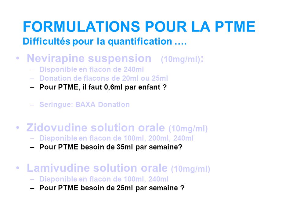 FORMULATIONS POUR LA PTME Difficultés pour la quantification ….