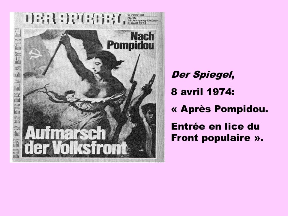 Der Spiegel, 8 avril 1974: « Après Pompidou. Entrée en lice du Front populaire ».