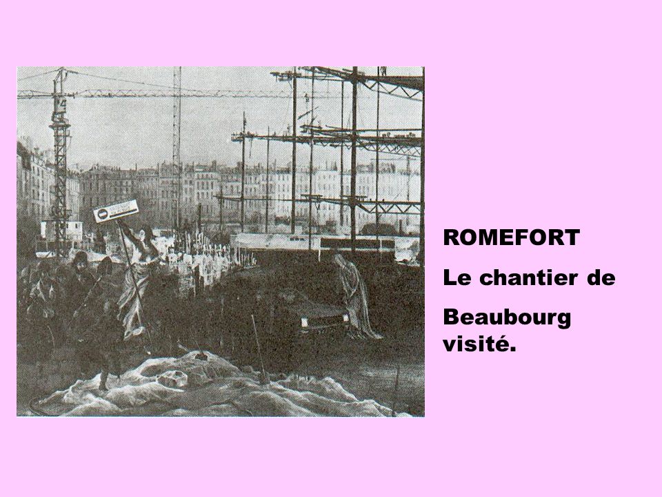 ROMEFORT Le chantier de Beaubourg visité.