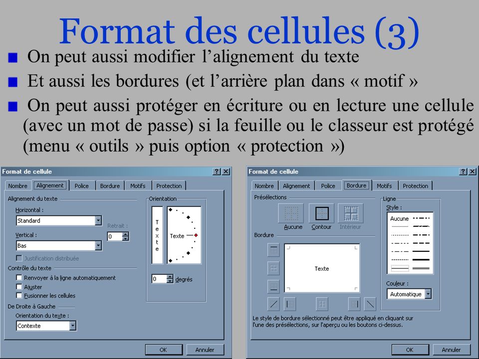 Format des cellules (3) On peut aussi modifier l’alignement du texte