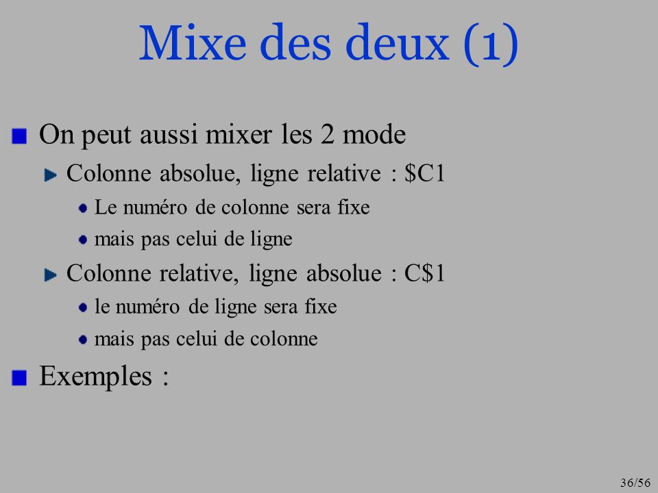 Mixe des deux (1) On peut aussi mixer les 2 mode Exemples :