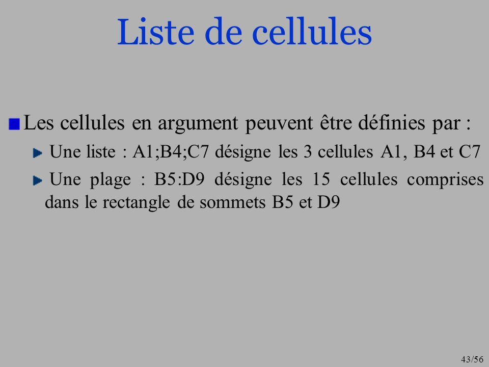 Liste de cellules Les cellules en argument peuvent être définies par :