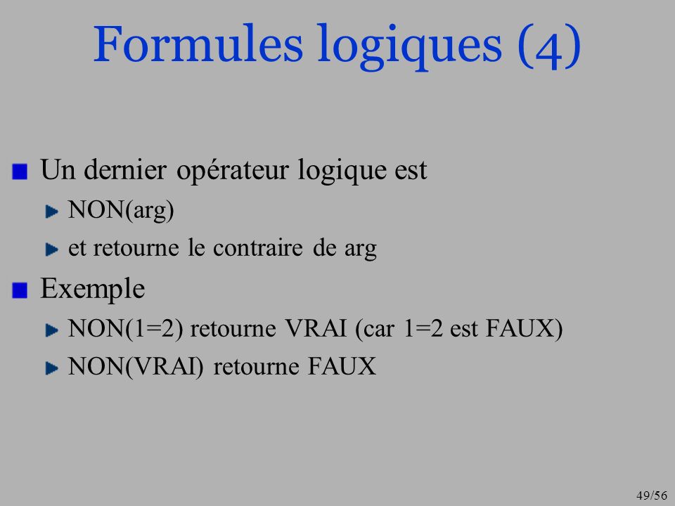 Formules logiques (4) Un dernier opérateur logique est Exemple