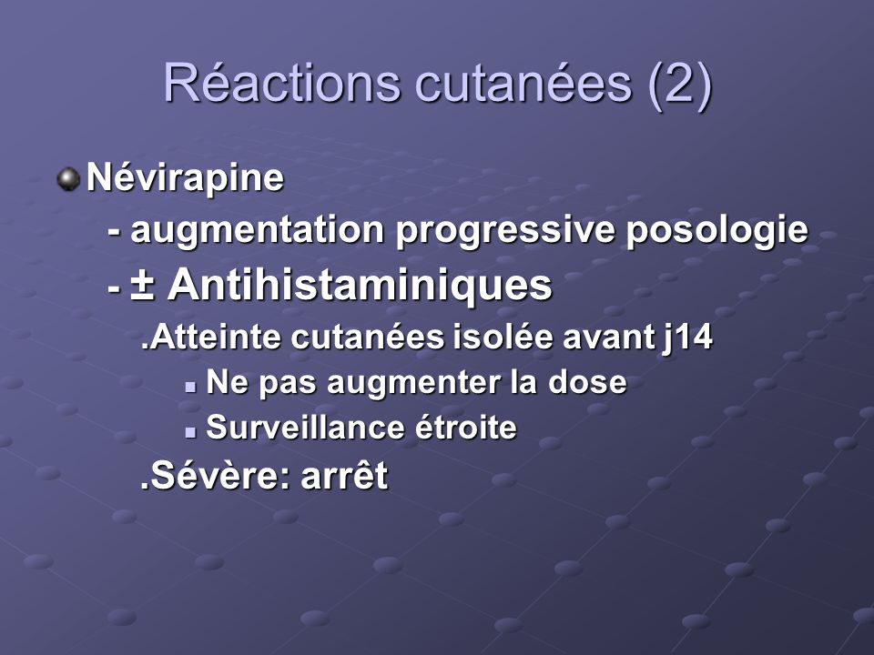Réactions cutanées (2) Névirapine - augmentation progressive posologie