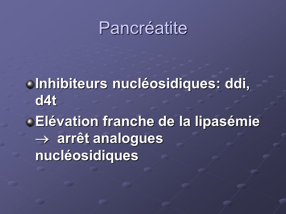 Pancréatite Inhibiteurs nucléosidiques: ddi, d4t