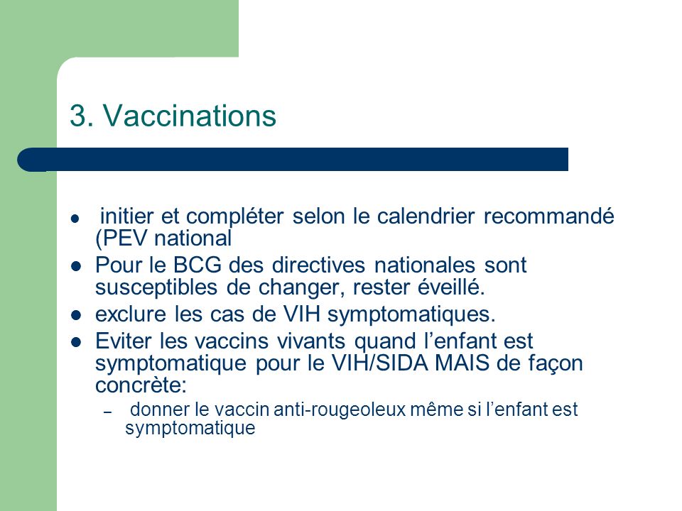 3. Vaccinations initier et compléter selon le calendrier recommandé (PEV national.