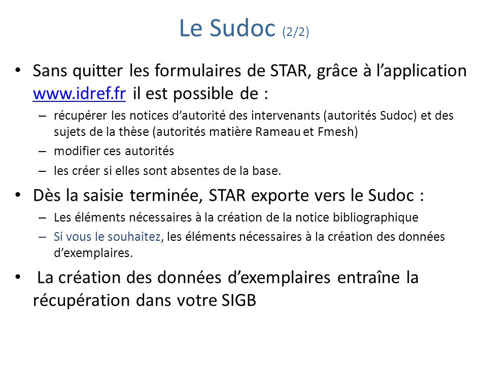 Le Sudoc (2/2) Sans quitter les formulaires de STAR, grâce à l’application   il est possible de :