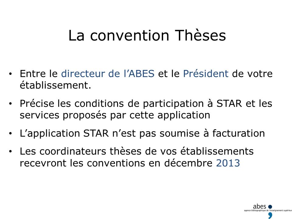 La convention Thèses Entre le directeur de l’ABES et le Président de votre établissement.