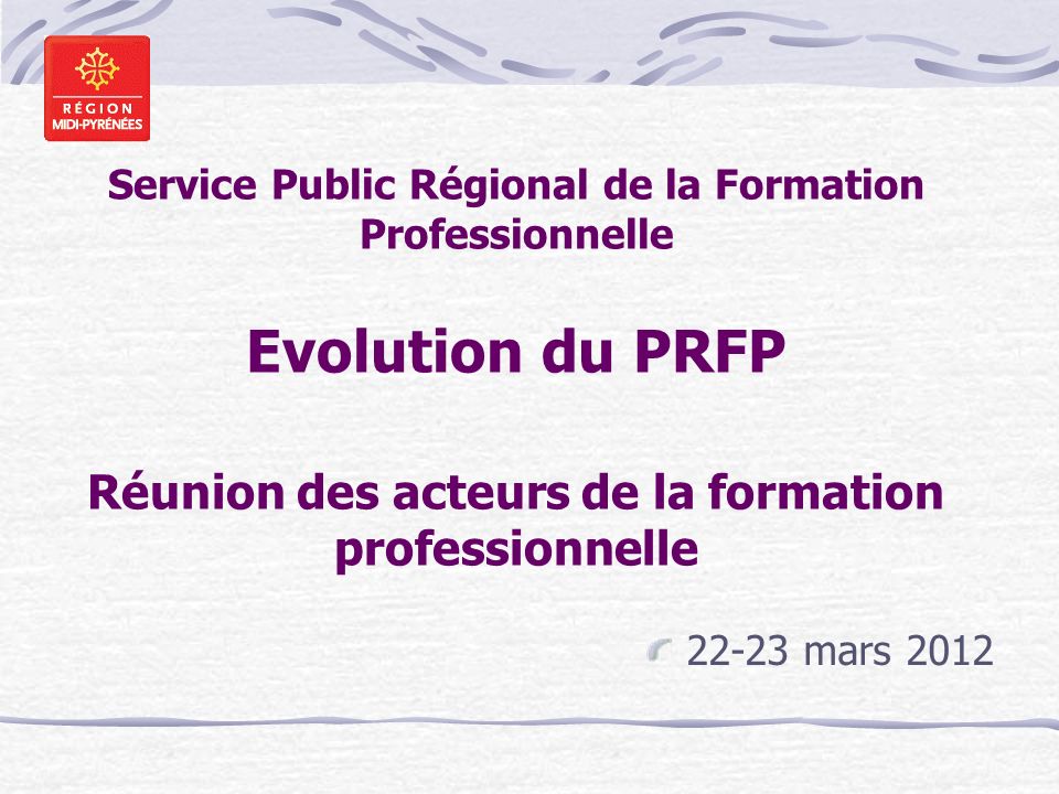 Service Public Régional de la Formation Professionnelle Evolution du PRFP Réunion des acteurs de la formation professionnelle
