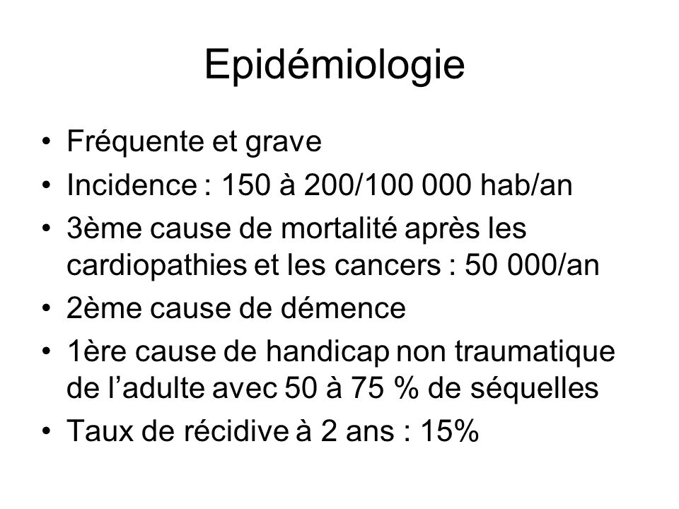 Epidémiologie Fréquente et grave Incidence : 150 à 200/ hab/an