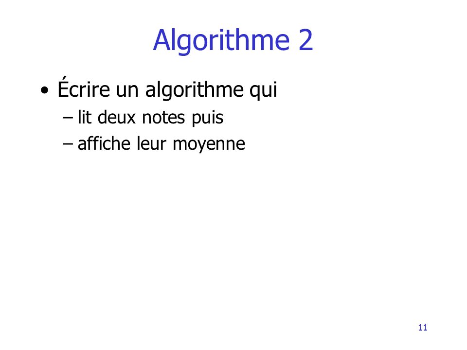 Algorithme 2 Écrire un algorithme qui lit deux notes puis
