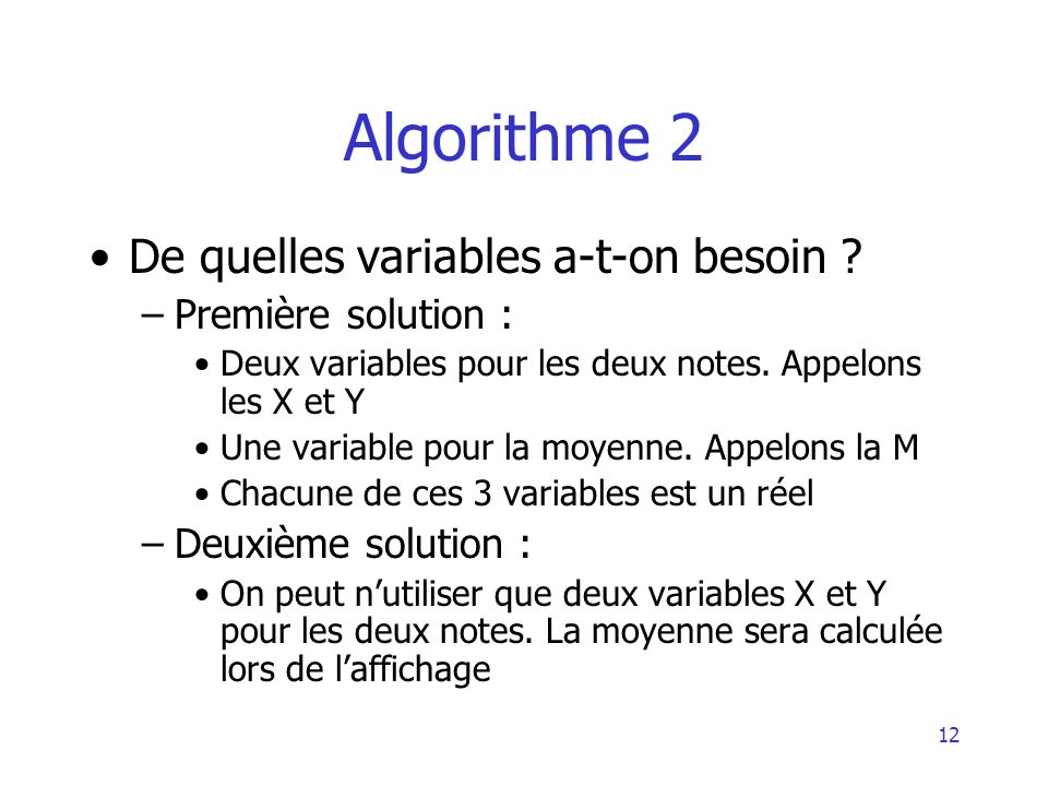 Algorithme 2 De quelles variables a-t-on besoin Première solution :