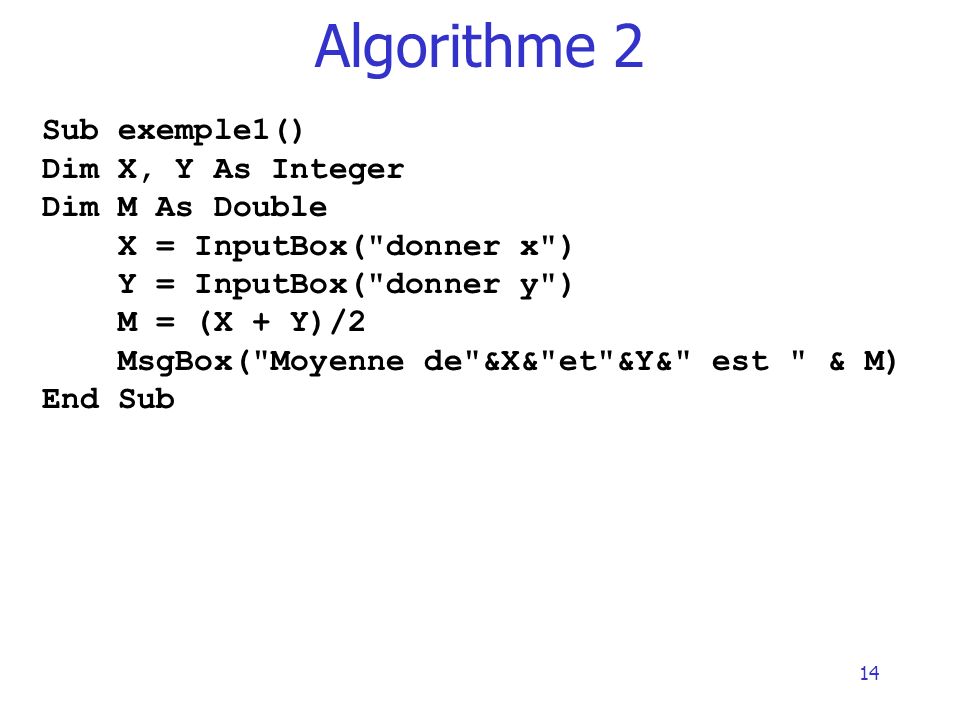 Algorithme 2 Sub exemple1() Dim X, Y As Integer Dim M As Double