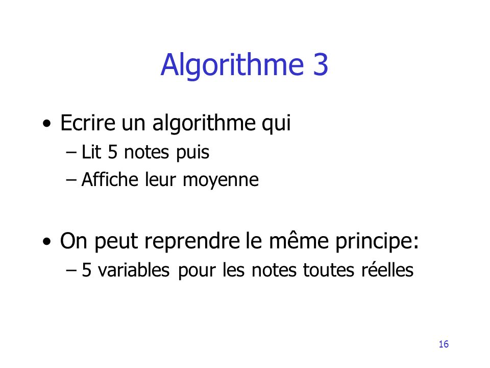 Algorithme 3 Ecrire un algorithme qui