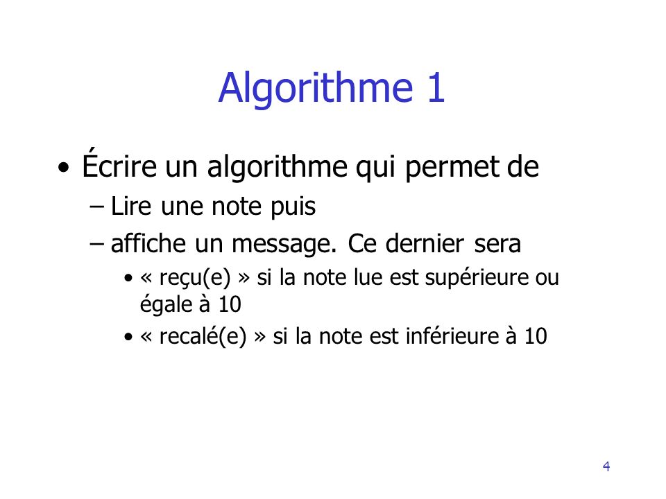 Algorithme 1 Écrire un algorithme qui permet de Lire une note puis